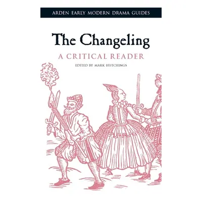 "The Changeling: A Critical Reader" - "" ("Hutchings Mark")