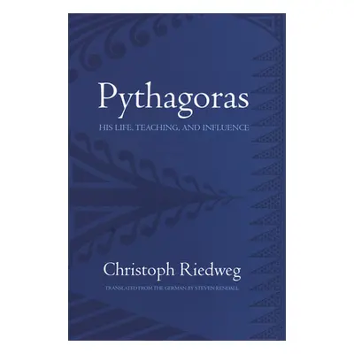 "Pythagoras: His Life, Teaching, and Influence" - "" ("Riedweg Christoph")