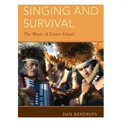 "Singing and Survival: The Music of Easter Island" - "" ("Bendrups Dan")