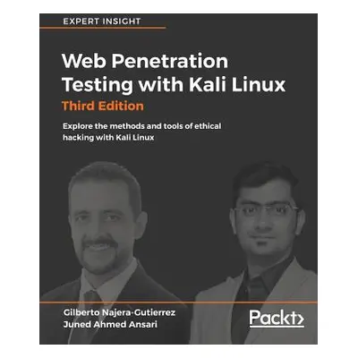 "Web Penetration Testing with Kali Linux - Third Edition" - "" ("Najera-Gutierrez Gilberto")