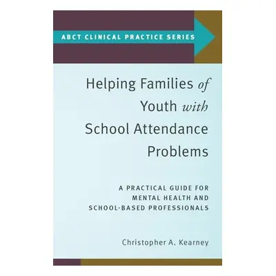 "Helping Families of Youth with School Attendance Problems: A Practical Guide for Mental Health 