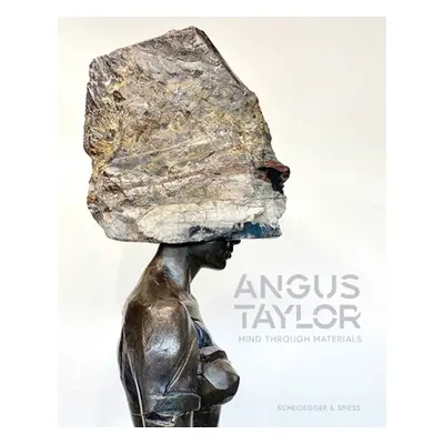 "Angus Taylor: Mind Through Materials" - "" ("O'Toole Sean")