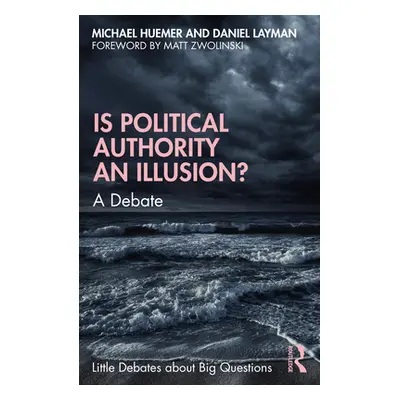 "Is Political Authority an Illusion?: A Debate" - "" ("Huemer Michael")