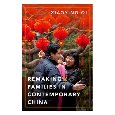 "Remaking Families in Contemporary China" - "" ("Qi Xiaoying")