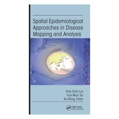 "Spatial Epidemiological Approaches in Disease Mapping and Analysis" - "" ("Lai Poh-Chin")