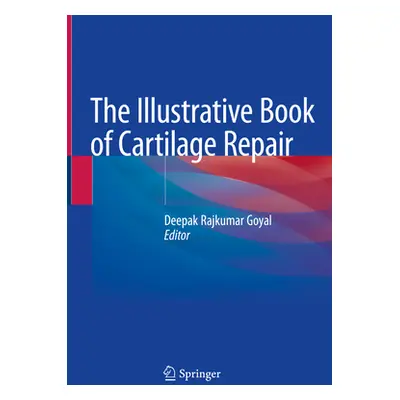 "The Illustrative Book of Cartilage Repair" - "" ("Goyal Deepak Rajkumar")