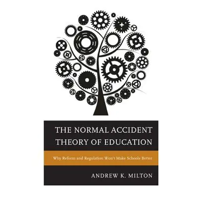 "The Normal Accident Theory of Education: Why Reform and Regulation Won't Make Schools Better" -