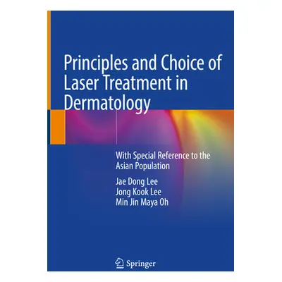 "Principles and Choice of Laser Treatment in Dermatology: With Special Reference to the Asian Po