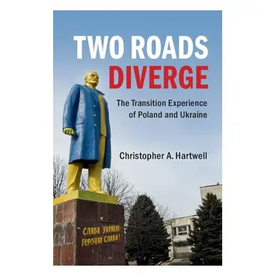 "Two Roads Diverge: The Transition Experience of Poland and Ukraine" - "" ("Hartwell Christopher