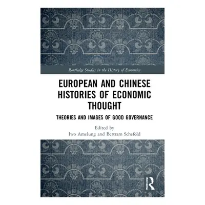 "European and Chinese Histories of Economic Thought: Theories and Images of Good Governance" - "