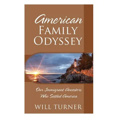 "American Family Odyssey: Our Immigrant Ancestors Who Settled America" - "" ("Turner Will")