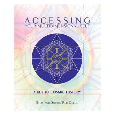 "Accessing Your Multidimensional Self: A Key to Cosmic History" - "" ("South Stephanie")