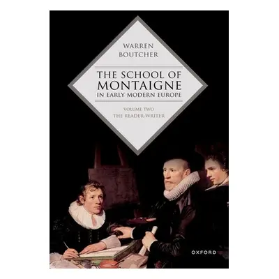 "The School of Montaigne in Early Modern Europe" - "" ("Boutcher")