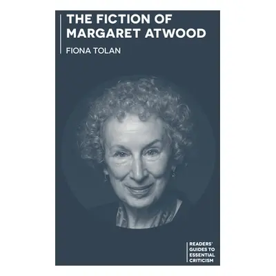 "The Fiction of Margaret Atwood" - "" ("Tolan Fiona")