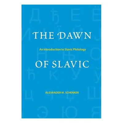 "The Dawn of Slavic: An Introduction to Slavic Philology" - "" ("Schenker Alexander M.")