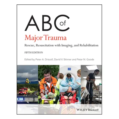 "ABC of Major Trauma: Rescue, Resuscitation with Imaging, and Rehabilitation" - "" ("Driscoll Pe