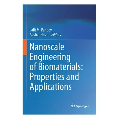 "Nanoscale Engineering of Biomaterials: Properties and Applications" - "" ("Pandey Lalit M.")