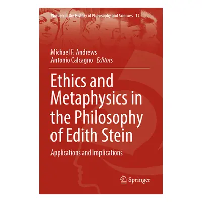 "Ethics and Metaphysics in the Philosophy of Edith Stein: Applications and Implications" - "" ("