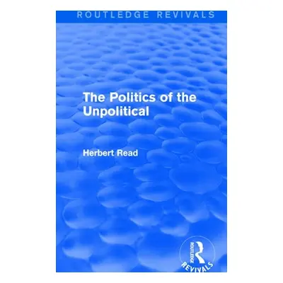 "The Politics of the Unpolitical" - "" ("C/O Benedict Read Herbert Read")