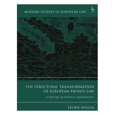 "The Structural Transformation of European Private Law: A Critique of Juridical Hermeneutics" - 