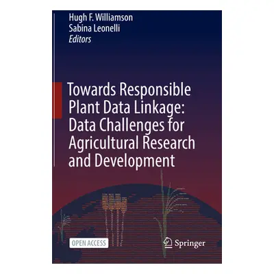 "Towards Responsible Plant Data Linkage: Data Challenges for Agricultural Research and Developme