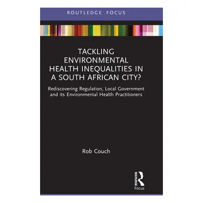 "Tackling Environmental Health Inequalities in a South African City?: Rediscovering Regulation, 