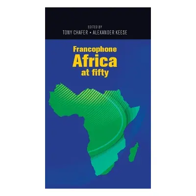 "Francophone Africa at Fifty" - "" ("Chafer Tony")