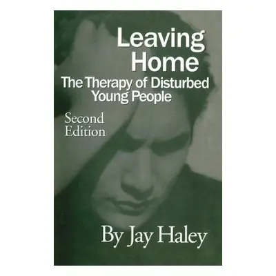 "Leaving Home: The Therapy Of Disturbed Young People" - "" ("Haley Jay")