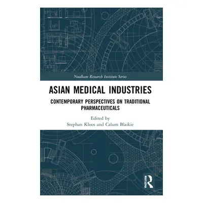 "Asian Medical Industries: Contemporary Perspectives on Traditional Pharmaceuticals" - "" ("Kloo