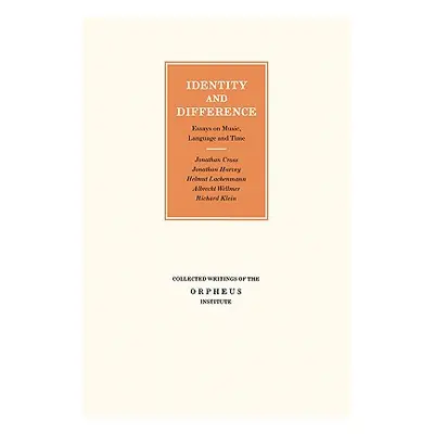 "Identity and Difference: Essays on Music, Language and Time" - "" ("Cross Jonathan")