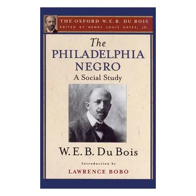 "The Philadelphia Negro: A Social Study" - "" ("Gates Henry Louis")