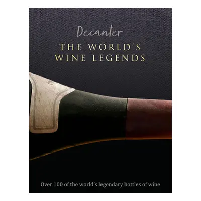 "Decanter: The World's Wine Legends: Over 100 of the World's Legendary Bottles of Wine" - "" ("B