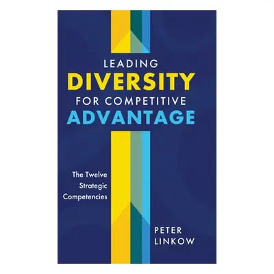 "Leading Diversity for Competitive Advantage: The Twelve Strategic Competencies" - "" ("Linkow P