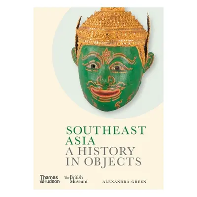 "Southeast Asia: A History in Objects" - "" ("Green Alexandra")