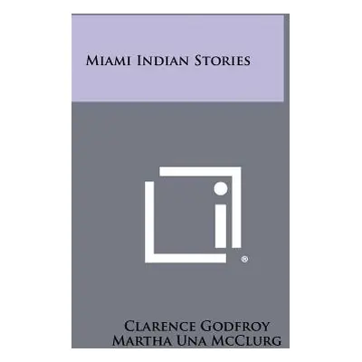 "Miami Indian Stories" - "" ("Godfroy Clarence")