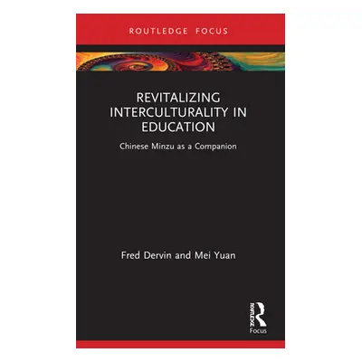 "Revitalizing Interculturality in Education: Chinese Minzu as a Companion" - "" ("Dervin Fred")