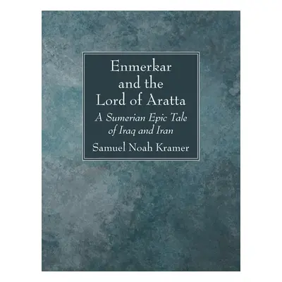 "Enmerkar and the Lord of Aratta" - "" ("Kramer Samuel Noah")