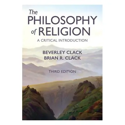 "The Philosophy of Religion: A Critical Introduction" - "" ("Clack Beverley")