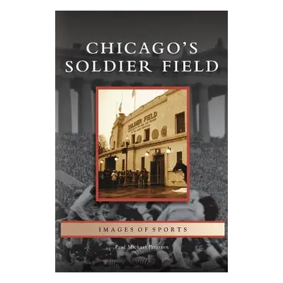 "Chicago's Soldier Field" - "" ("Peterson Paul Michael")