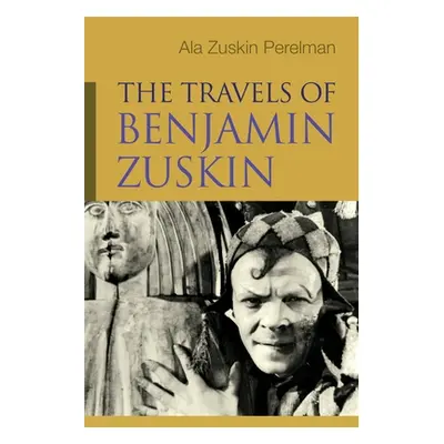 "The Travels of Benjamin Zuskin" - "" ("Zuskin Perelman Ala")