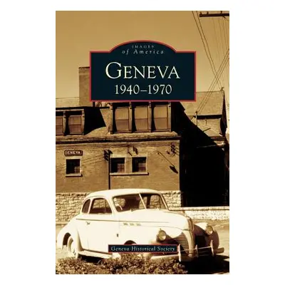 "Geneva: 1940-1970" - "" ("Geneva Historical Society")