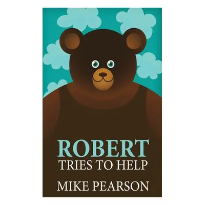 "Robert Tries To Help" - "" ("Pearson Mike")