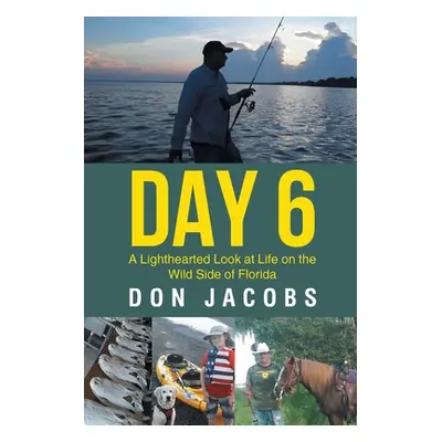 "Day 6: A Lighthearted Look at Life on the Wild Side of Florida" - "" ("Jacobs Don")