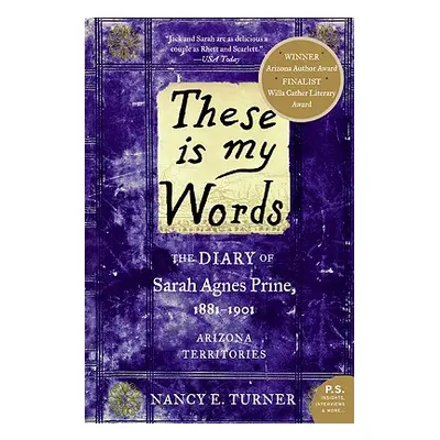 "These Is My Words: The Diary of Sarah Agnes Prine, 1881-1901: Arizona Territories" - "" ("Turne