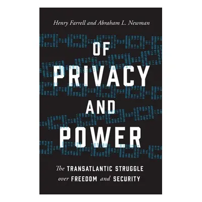 "Of Privacy and Power: The Transatlantic Struggle Over Freedom and Security" - "" ("Farrell Henr