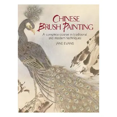 "Chinese Brush Painting: A Complete Course in Traditional and Modern Techniques" - "" ("Evans Ja