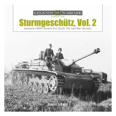 "Sturmgeschtz: Germany's WWII Assault Gun (Stug), Vol.2: The Late War Versions" - "" ("Doyle Dav