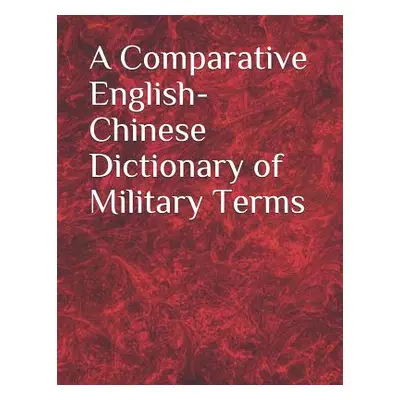 "A Comparative English-Chinese Dictionary of Military Terms" - "" ("Library of Congress")