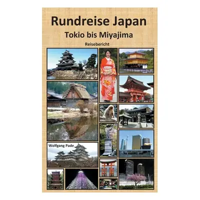 "Rundreise Japan Tokio bis Miyajima" - "" ("Pade Wolfgang")