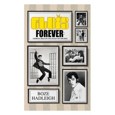 "Elvis Forever - Looking Back on the Legacy of the King" - "" ("Hadleigh Boze")